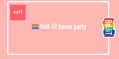 \ud83c\udff3\ufe0f\u200d\ud83c\udf08Hott @ home party