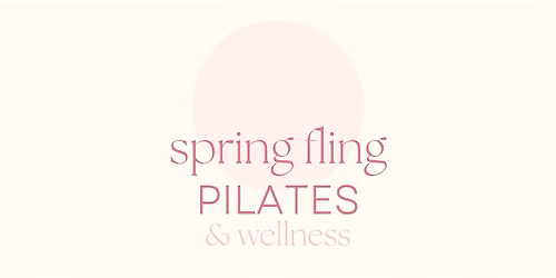 Spring Fling Pilates + Wellness