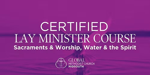 Certified Lay Minister Course: Sacraments & Worship, Water & the Spirit