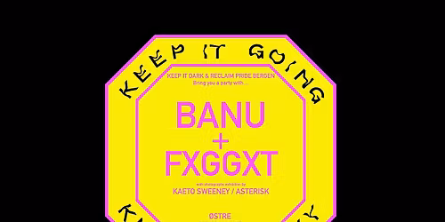 Keep it Going with Banu + Fxggxt