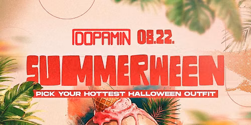 \ud83c\udf1e SUMMERWEEN \ud83d\udc80 @DOPAMIN \/\/ 08.22 \/\/ 16+