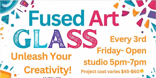 Fused Glass Every 3rd Friday!!!!!!!!!!!!