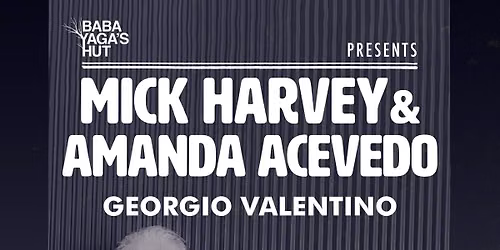 Mick Harvey & Amanda Acevedo + Georgio Valentino