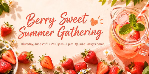 Berry Sweet Summer Gathering at Julie's House