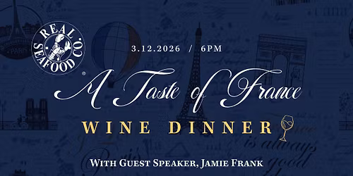A Taste of France Wine Dinner at Real Seafood Company!