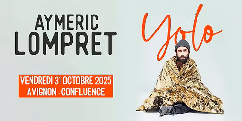 AYMERIC LOMPRET | AVIGNON, Confluence Spectacles | 31.10.2025