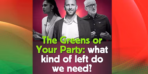 The Greens or Your Party: what kind of left do we need?