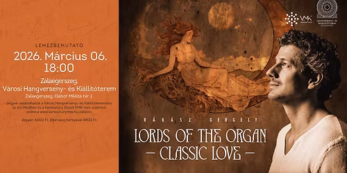 ZALAEGERSZEG - LORDS OF THE ORGAN - CLASSIC LOVE