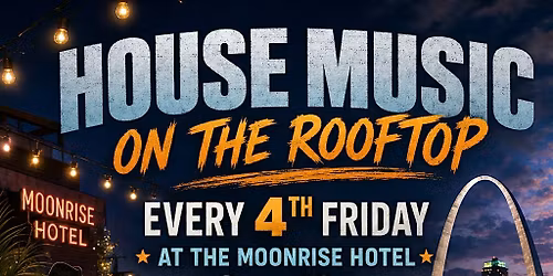 House Music on the Rooftop - Every 4th Friday