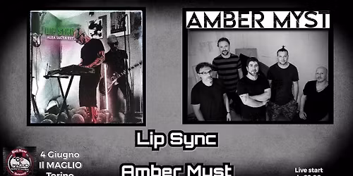 Lip Sync + Amber Myst Live @Cortile del Maglio