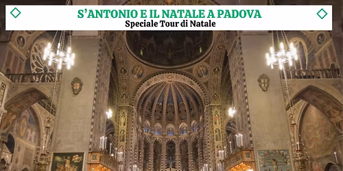 Speciale Tour di Natale - Sant'Antonio e il Natale a Padova