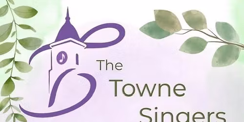 The Towne Singers 2026 Spring Concerts 