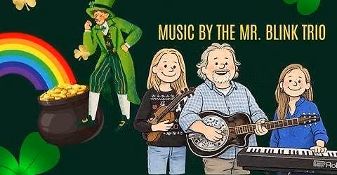 1\/2 to St. Patrick's Day Party w\/ Mr. BLINK TRIO LIVE MUSIC