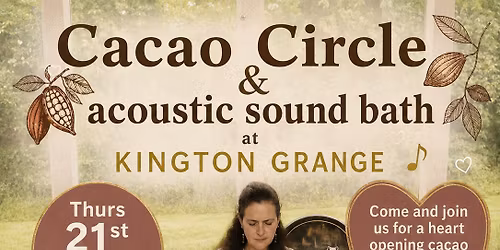 Cacao & Sound Bath @Kington Grange