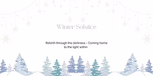 Winter Solstice Circle: Rebirth Through The Darkness