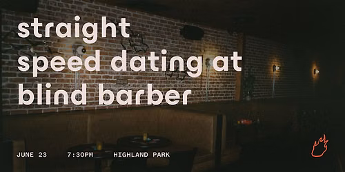 Friend or Flame Straight Speed Dating | Blind Barber | Highland Park