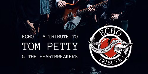 ECHO- A Tribute To Tom Petty & The Heartbreakers