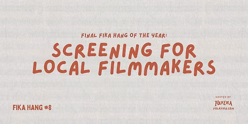 SCREENING FOR LOCAL FILMMAKERS \/ Final Fika Hang #8