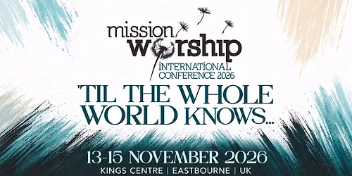 Mission Worship 2026: 'Til The Whole World Knows