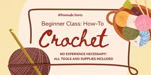 Beginner Class: How-to Crochet!