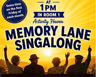 MEMORY LANE SING-ALONG - First Friday of each month