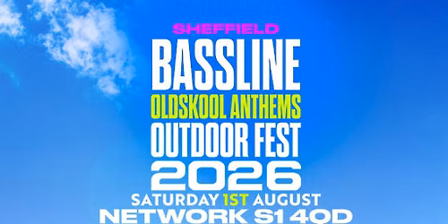 Bassline Oldskool Anthems Sheffield Outdoor Fest