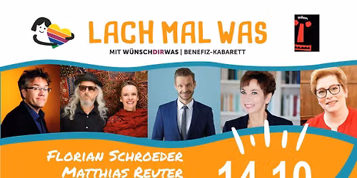 Lach mal was mit w\u00fcnschdirwas - Benefiz-Comedy-Kabarett f\u00fcr schwerkranke Kinder und Jugendliche