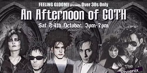 Feeling Gloomy presents An Afternoon of Goth (Over 30s Only), 3pm-7pm, Sat 24th October