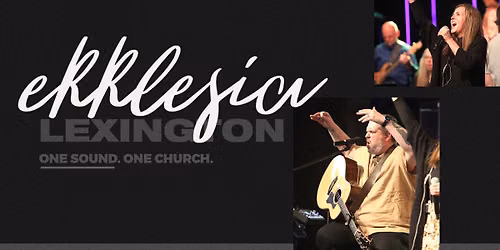 Ekklesia Lexington #5: A Night of Worship & Prayer for the City of Lexington