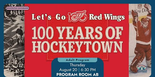 Let's Go Red Wings: 100 Years of Hockeytown