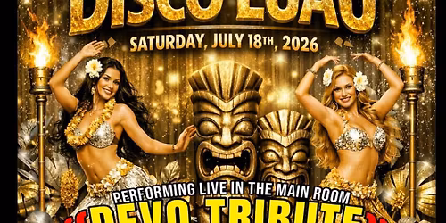 TIKI ROOM DISCO LUAU **DEVO TRIBUTE** * NOWHERE FAST* SAT JULY 18 CLUB LIT QUIET CANNON