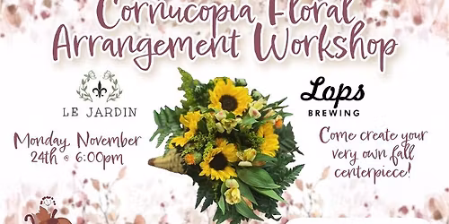 Cornucopia Floral Arrangement Workshop 
