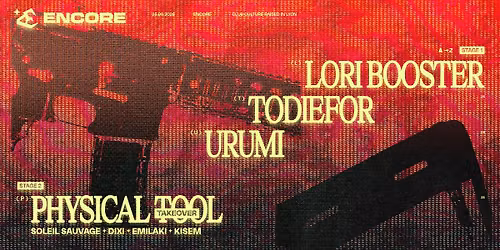 ENCORE : Todiefor, Lori Booster, Urumi & Physical Tool