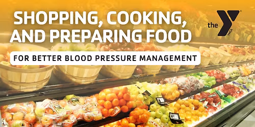 Shopping, Preparing & Cooking Food for Better Blood Pressure Management
