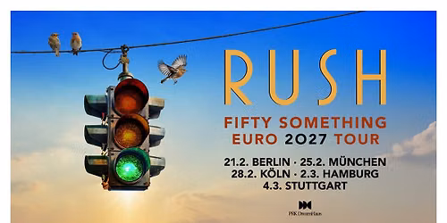  RUSH | Fifty Something Euro 2027 Tour | Stuttgart