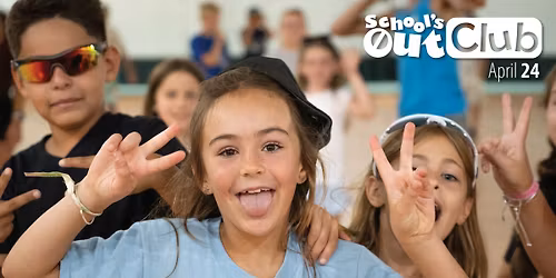 School's Out Club - April 24
