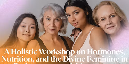 Radiant Rebalance: A Holistic Workshop on Hormones, Nutrition, and the Divine Feminine in Perimenopa
