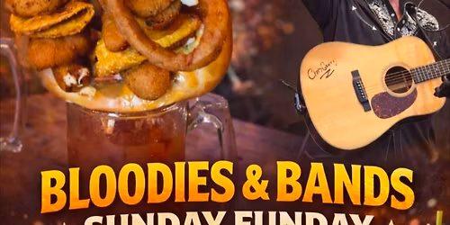 Sunday Funday - Bloodies &Bands