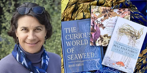Josie Iselin\u2014Art & Algae: Seaweed, Science and the Kelp Forest