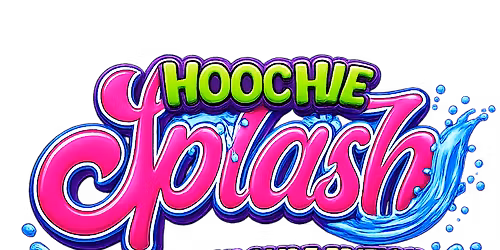 HOOCHIE SPLASH - The SlipNSlide Edition
