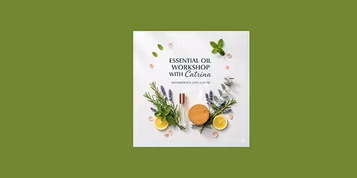 Essential Oil Workshop with Catrina