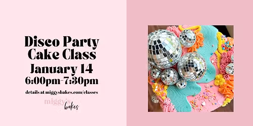 Disco Party Cake Class