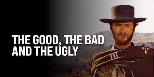 The Good, The Bad and The Ugly - Film Screening