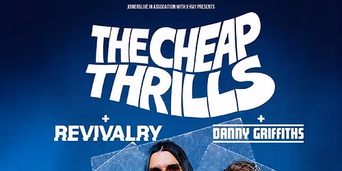 The Cheap Thrills with Danny Griffiths and Revivalry at Heartbreakers, Southampton- Sold Out!