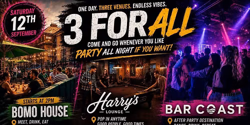 3 FOR ALL Party - Bomo House, Harry's Lounge, Bar Coast - FREE entry