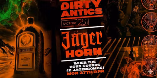 \ud83d\udd3a DIRTY ANTICS presents THE JAGERHORN \ud83e\udd43\ud83d\udd3a\u00a32 JAGERBOMBS WHEN THE HORN SOUNDS!  MANCHESTER\u2019S BIGGEST MONDAY NIGHT - \u00a31 ENTRY
