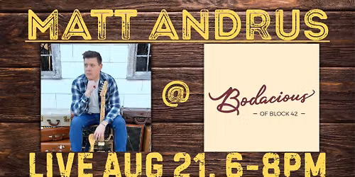 Matt Andrus Debut @ Bodacious Brew