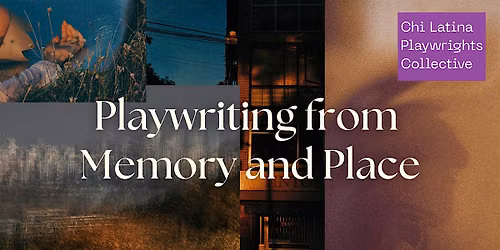 Playwriting from Memory and Place Workshop