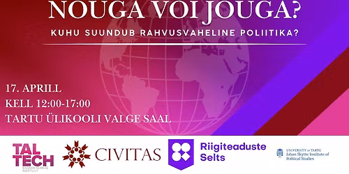 Erialakonverents: \u201cN\u00f5uga v\u00f5i j\u00f5uga? Kuhu suundub rahvusvaheline poliitika?\u201d