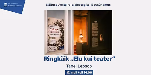 N\u00e4ituse \u201eVoltaire: ajalootegija\u201c l\u00f5pus\u00fcndmus: ringk\u00e4ik \u201eElu kui teater\u201c